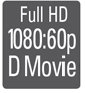 Full HD 1080:60p D-Movie