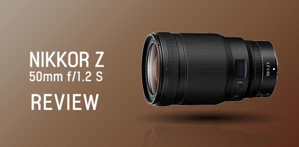 NIKKOR Z 50mm f/1.2 S Review