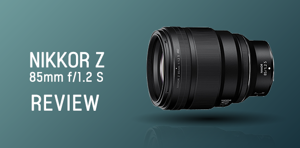 NIKKOR Z 85mm f/1.2 S Review